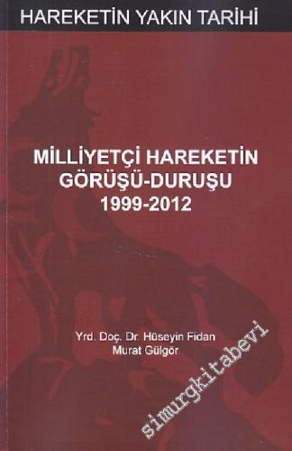 Milliyetçi Hareketin Görüşü, Duruşu: 1999 - 2012: Hareketin Yakın Tari