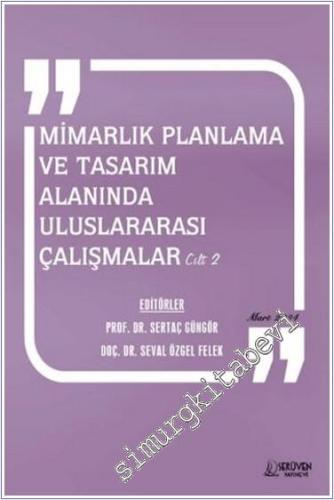 Mimarlık Planlama ve Tasarım Alanında Uluslararası Çalışmalar Cilt 2 /