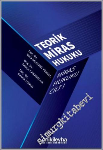 Miras Hukuku Cilt I - Teorik Miras Hukuku - 2024