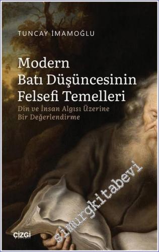 Modern Batı Düşüncesinin Felsefi Temelleri: Din ve İnsan Algısı Üzerin