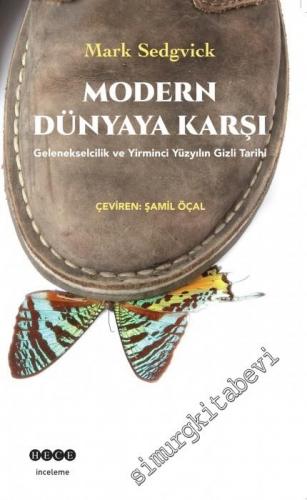 Modern Dünyaya Karşı: Gelenekselcilik ve Yirminci Yüzyılın Gizli Tarih