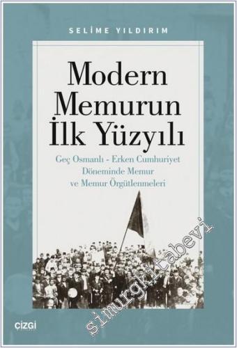 Modern Memurun İlk Yüzyılı (Genç Osmanlı Erken Cumhuriyet Döneminde Me