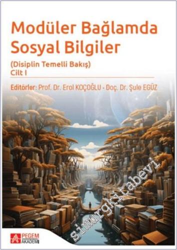 Modüler Bağlamda Sosyal Bilgiler - Dijitalleşme Temelli Bakış - Cilt 1