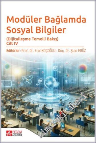 Modüler Bağlamda Sosyal Bilgiler - Dijitalleşme Temelli Bakış Cilt 4 -