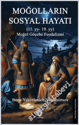 Moğolların Sosyal Hayatı : (11. yy- 19. yy) Moğol Göçebe Feodalizmi - 