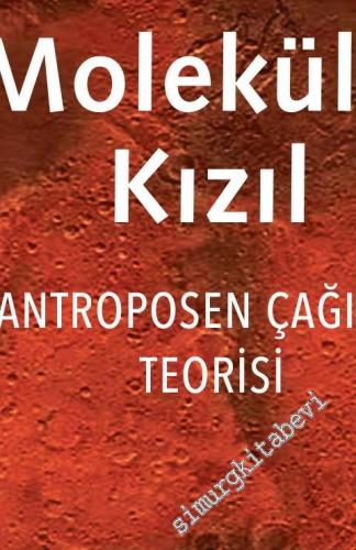 Moleküler Kızıl : Antroposen Çağının Teorisi