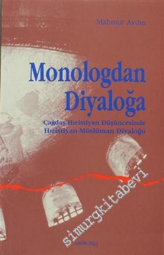 Monologdan Diyaloğa: Çağdaş Hıristiyan Düşüncesinde Hıristiyan - Müslü