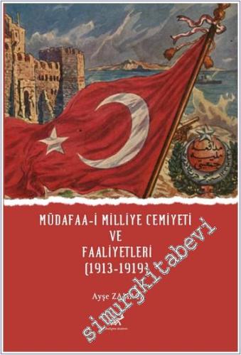 Müdafaa-i Milliye Cemiyeti ve Faaliyetleri (1913 - 1919) - 2024