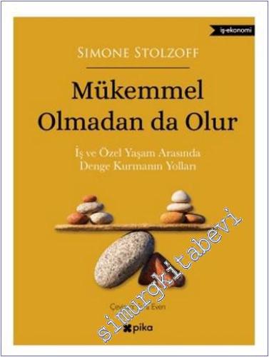 Mükemmel Olmadan da Olur : İş ve Özel Yaşam Arasında Denge Kurmanın Yo