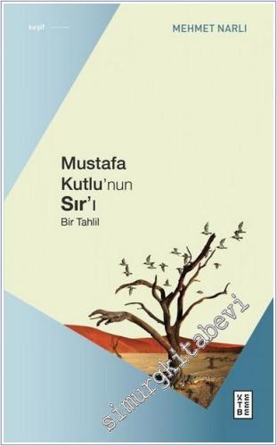 Mustafa Kutlu'nun Sır'ı : Bir Tahlil - 2024