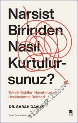 Narsist Birinden Nasıl Kurtulursunuz : Toksik İlişkileri Hayatınızdan 