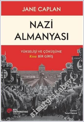 Nazi Almanyası : Yükselişi ve Çöküşüne Kısa Bir Giriş - 2024