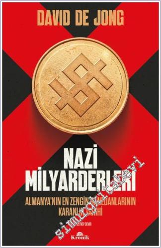 Nazi Milyarderleri - Almanya'nın En Zengin Hanedanlarının Karanlık Tar