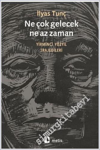 Ne Çok Gelecek Ne Az Zaman : Yirminci Yüzyıl Trajedileri - 2025