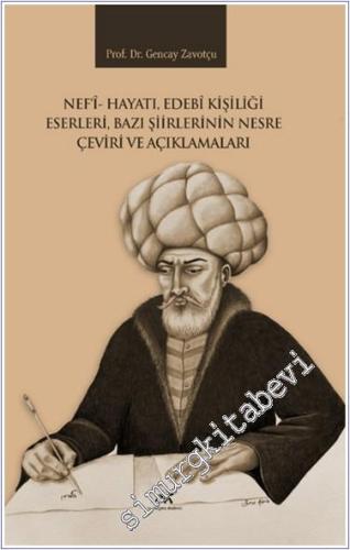 Nef'i Hayatı Edebi Kişiliği Eserleri Bazı Şiirlerinin Nesre Çeviri ve 