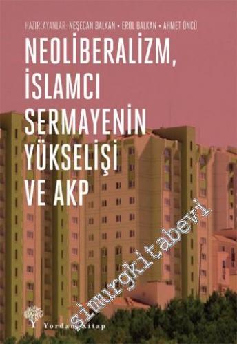 Neoliberalizm İslâmcı Sermayenin Yükselişi ve Akp