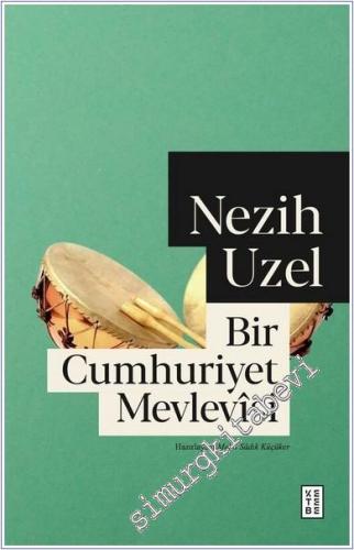 Nezih Uzel : Bir Cumhuriyet Mevlevîsi - 2024