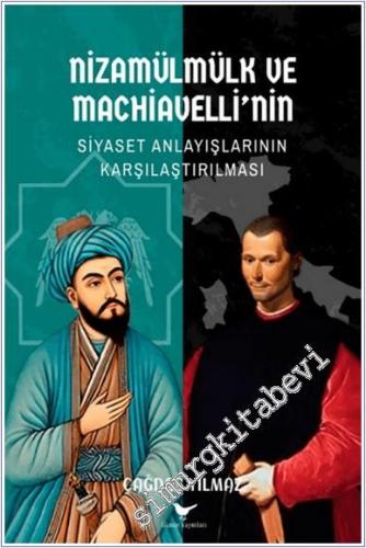 Nizamülmülk ve Machiavelli'nin Siyaset Anlayışlarının Karşılaştırılmas