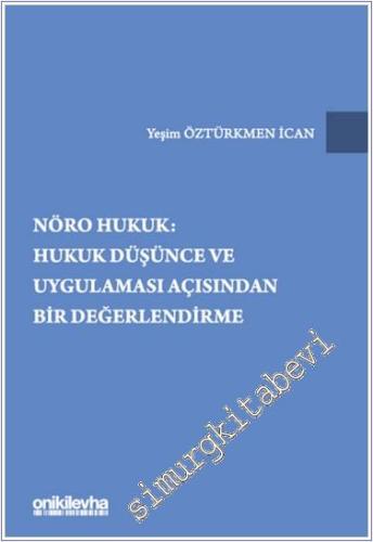 Nöro Hukuk : Hukuk Düşünce ve Uygulaması Açısından Bir Değerlendirme -