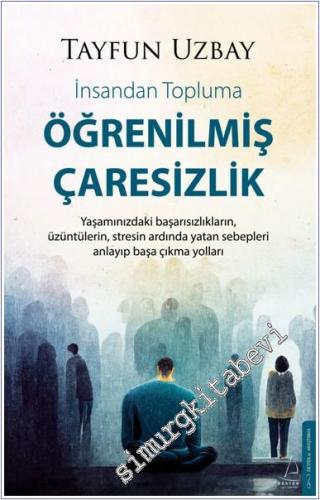 Öğrenilmiş Çaresizlik : İnsandan Topluma - 2024