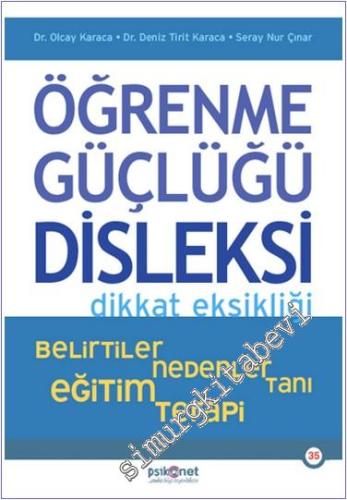 Öğrenme Güçlüğü, Disleksi Dikkat Eksikliği - Belirtiler, Nedenler, Tan