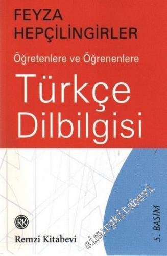 Öğretenlere ve Öğrenenlere Türkçe Dilbilgisi