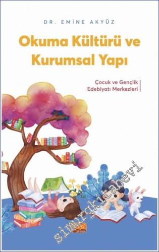 Okuma Kültürü ve Kurumsal Yapı : Çocuk ve Gençlik Edebiyat Merkezleri 