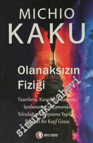 Olanaksızın Fiziği: Fazerlerin, Kuvvet Alanlarının, Işınlamanın ve Zam