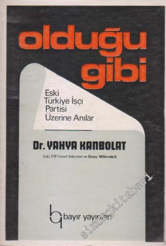 Olduğu Gibi: Eski Türkiye İşçi Partisi Üzerine Anılar