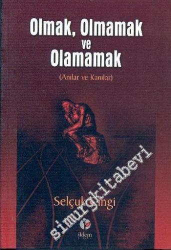 Olmak Olmamak ve Olamamak: Anılar ve Kanılar