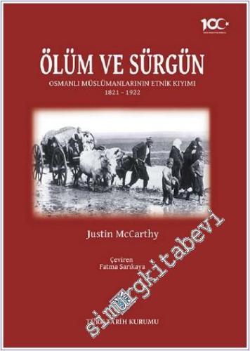 Ölüm ve Sürgün: Osmanlı Müslümanlarının Etnik Kıyımı 1821 - 1922 - 202