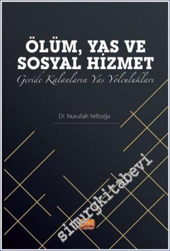 Ölüm, Yas ve Sosyal Hizmet: Geride Kalanların Yas Yolculukları - 2023