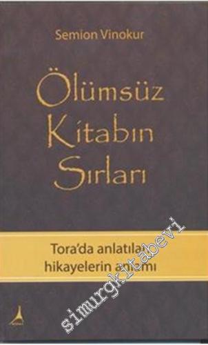 Ölümsüz Kitabın Sırları: Tora'da Anlatılan Hikâyelerin Anlamı