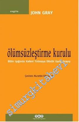 Ölümsüzleştirme Kurulu: Bilim Işığında Kefeni Yırtmaya Dönük Garip Ara