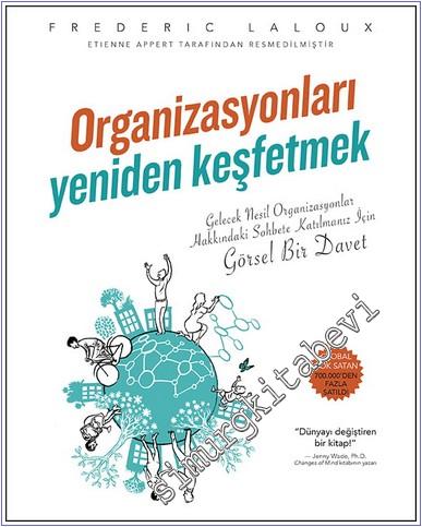 Organizasyonları Yeniden Keşfetmek : Gelecek nesil Organizasyonlar Hak