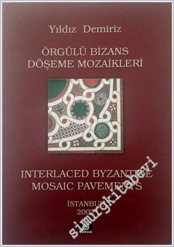 Örgülü Bizans Döşeme Mozaikleri = Interlaced Byzantine Mosaic Pavement