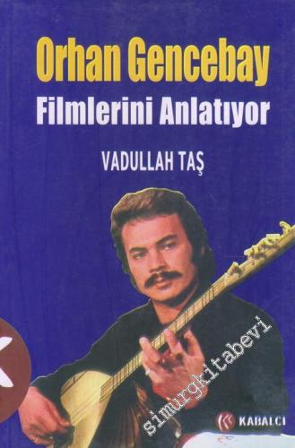 Orhan Gencebay Filmlerini Anlatıyor