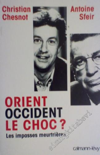 Orient Occident Le Choc : Les Impasses Meurtrieres