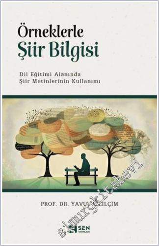 Örneklerle Şiir Bilgisi : Dil Eğitimi Alanında Şiir Metinlerinin Kulla