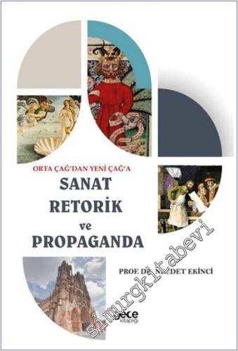 Orta Çağ'dan Yeni Çağ'a Sanat Retorik ve Propaganda - 2024