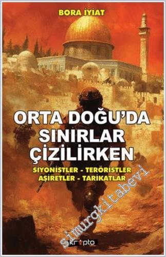 Orta Doğu'da Sınırlar Çizilirken: Siyonistler – Teröristler – Aşiretle