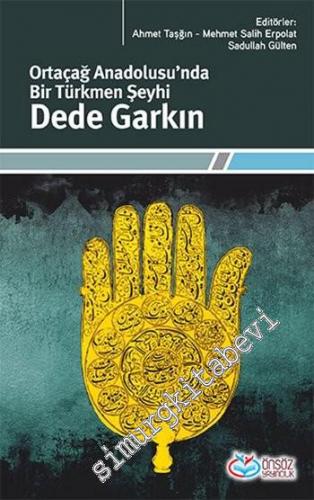 Ortaçağ Anadolusu'nda Bir Türkmen Şeyhi: Dede Garkın