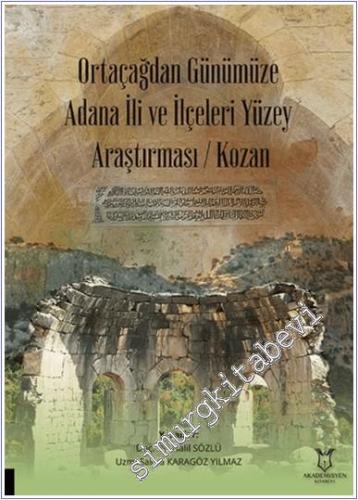 Ortaçağdan Günümüze Adana İli ve İlçeleri Yüzey Araştırması (Kozan) - 