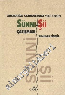 Ortadoğu Satrancında Yeni Oyun: Sünni - Şii Çatışması