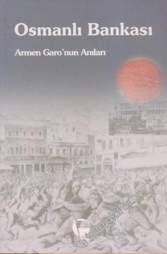 Osmanlı Bankası: Armen Garo'nun Anıları