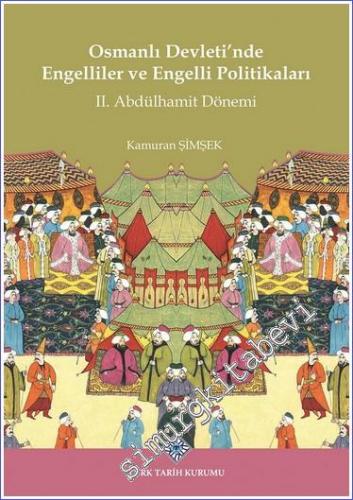 Osmanlı Devleti'nde Engelliler ve Engelli Politikaları II. Abdülhamit 