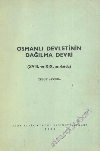 Osmanlı Devletinin Dağılma Devri: 18. ve 19. Asırlarda