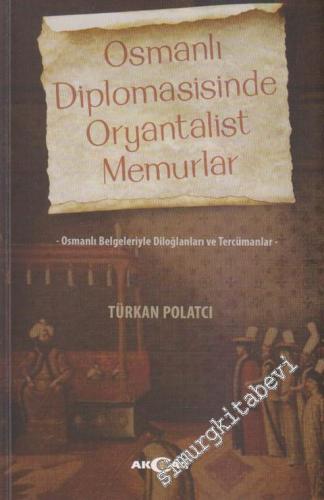 Osmanlı Diplomasisinde Oryantalist Memurlar: Osmanlı Belgeleriyle Dilo