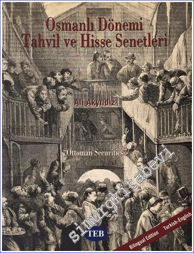 Osmanlı Dönemi Tahvil ve Hisse Senetleri = Ottoman Securities