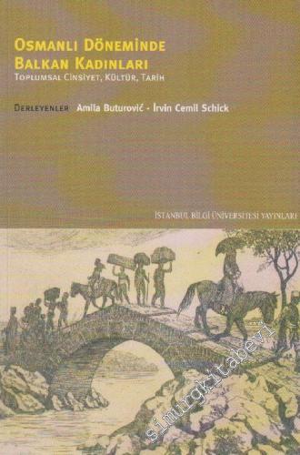 Osmanlı Döneminde Balkan Kadınları Toplumsal Cinsiyet, Kültür, Tarih